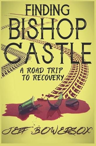 Cover image for Finding Bishop Castle: A Road Trip to Recovery