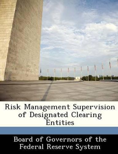 Cover image for Risk Management Supervision of Designated Clearing Entities