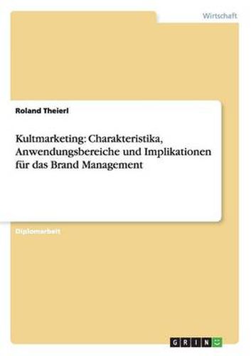 Cover image for Kultmarketing: Charakteristika, Anwendungsbereiche und Implikationen fur das Brand Management