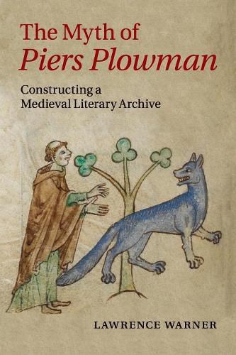 Cover image for The Myth of Piers Plowman: Constructing a Medieval Literary Archive