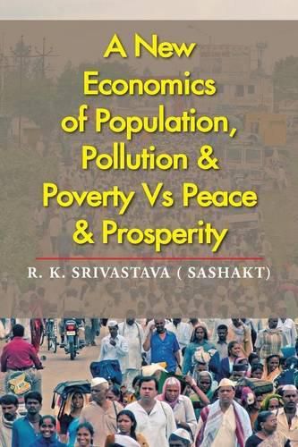 Cover image for A New Economics of Population, Pollution & Poverty Vs Peace & Prosperity