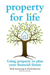 Cover image for Property for Life: Using Real Estate to Grow Your Future