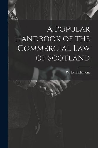 Cover image for A Popular Handbook of the Commercial Law of Scotland