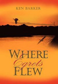 Cover image for Where Egrets Flew