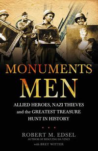Cover image for Monuments Men: Allied Heroes, Nazi Thieves and the Greatest Treasure Hunt in History