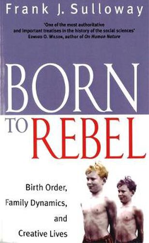 Cover image for Born To Rebel: Birth Order, Family Dynamics, and Creative Lives