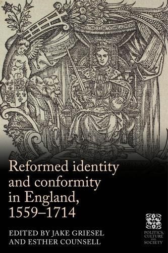 Reformed Identity and Conformity in England, 1559-1714