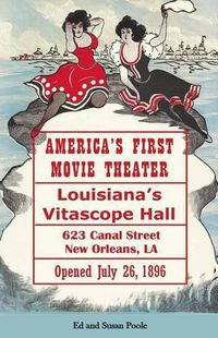 Cover image for America's First Movie Theater: Louisiana's Vitascope Hall