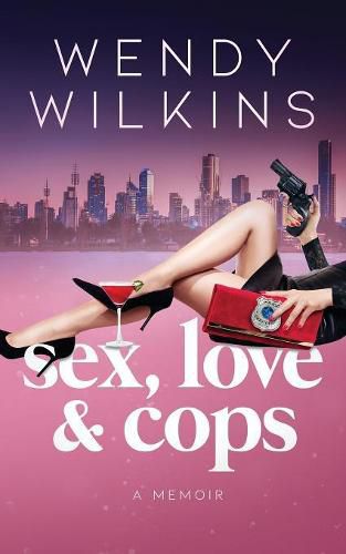 Cover image for Sex, love & cops: A memoir of my five years as a young cop