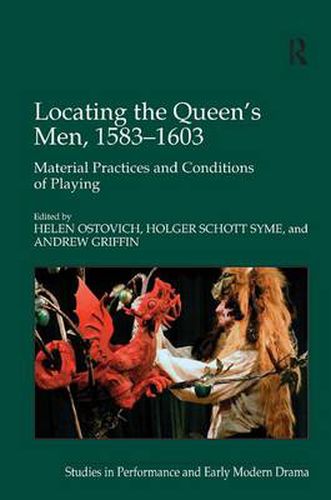 Cover image for Locating the Queen's Men, 1583-1603: Material Practices and Conditions of Playing