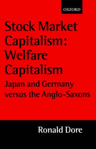 Cover image for Stock Market Capitalism - Welfare Capitalism: Japan and Germany Versus the Anglo-Saxons