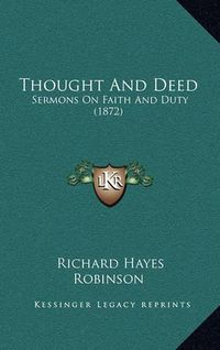 Cover image for Thought and Deed: Sermons on Faith and Duty (1872)