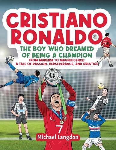 Cover image for Cristiano Ronaldo - The Boy Who Dreamed of Being a Champion