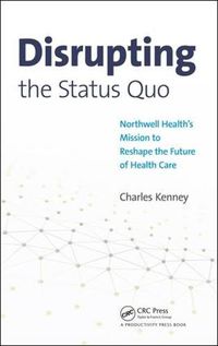 Cover image for Disrupting the Status Quo: Northwell Health's Mission to Reshape the Future of Health Care