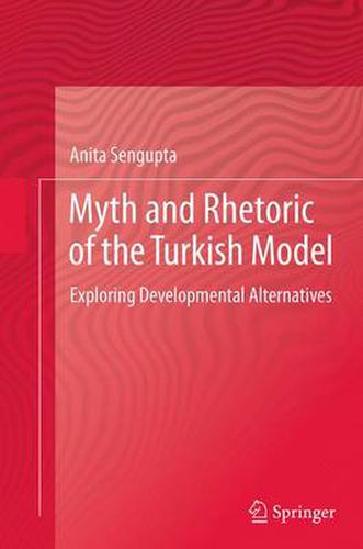 Cover image for Myth and Rhetoric of the Turkish Model: Exploring Developmental Alternatives