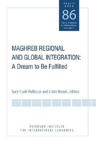 Cover image for Maghreb Regional and Global Integration - A Dream to Be Fulfilled