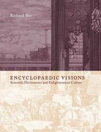 Cover image for Encyclopaedic Visions: Scientific Dictionaries and Enlightenment Culture