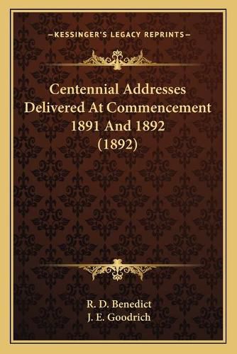 Cover image for Centennial Addresses Delivered at Commencement 1891 and 1892 (1892)