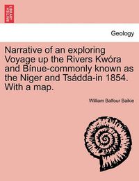 Cover image for Narrative of an Exploring Voyage Up the Rivers Kwora and Binue-Commonly Known as the Niger and Tsadda-In 1854. with a Map.