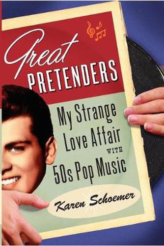 Cover image for Great Pretenders: My Strange Love Affair with '50s Pop Music