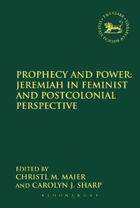 Cover image for Prophecy and Power: Jeremiah in Feminist and Postcolonial Perspective