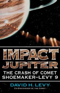 Cover image for Impact Jupiter: The Crash of Comet Shoemaker-Levy 9