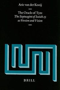 Cover image for The Oracle of Tyre: The Septuagint of Isaiah XXIII as Version and Vision