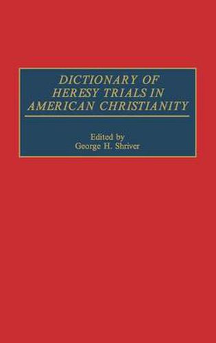 Cover image for Dictionary of Heresy Trials in American Christianity