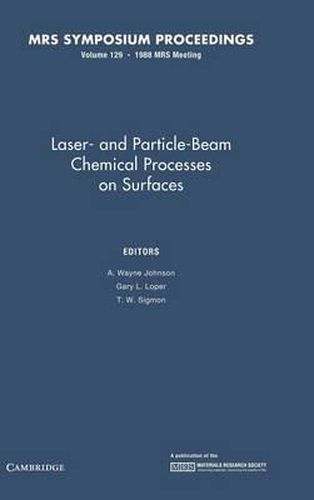 Cover image for Laser- and Particle-Beam Chemical Processes on Surfaces: Volume 129