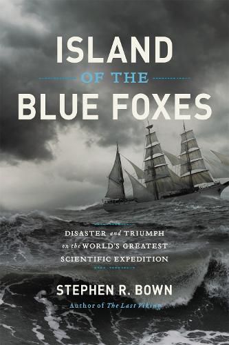 Island of the Blue Foxes: Disaster and Triumph on the World's Greatest Scientific Expedition