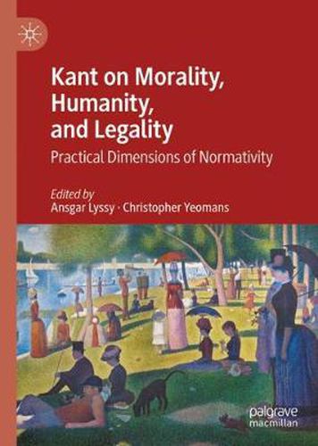 Cover image for Kant on Morality, Humanity, and Legality: Practical Dimensions of Normativity