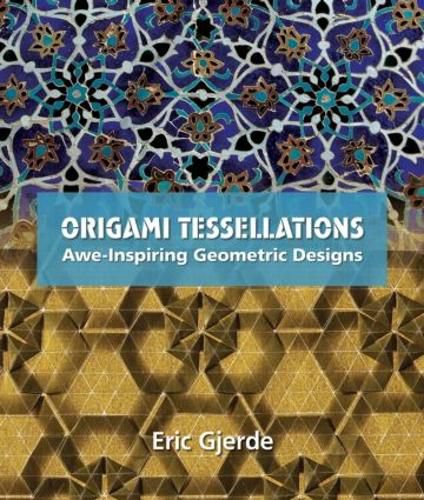 Cover image for Origami Tessellations: Awe-Inspiring Geometric Designs