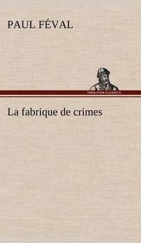 Cover image for La fabrique de crimes