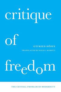 Cover image for Critique of Freedom: The Central Problem of Modernity