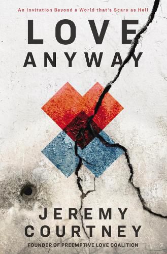 Cover image for Love Anyway: An Invitation Beyond a World that's Scary as Hell