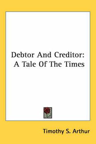 Cover image for Debtor and Creditor: A Tale of the Times