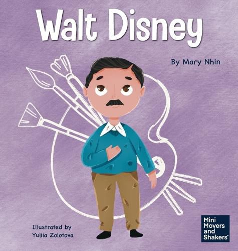 Walt Disney: A Kid's Book About Making Your Dreams Come True