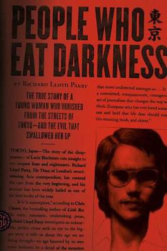 Cover image for People Who Eat Darkness: The True Story of a Young Woman Who Vanished from the Streets of Tokyo--And the Evil That Swallowed Her Up
