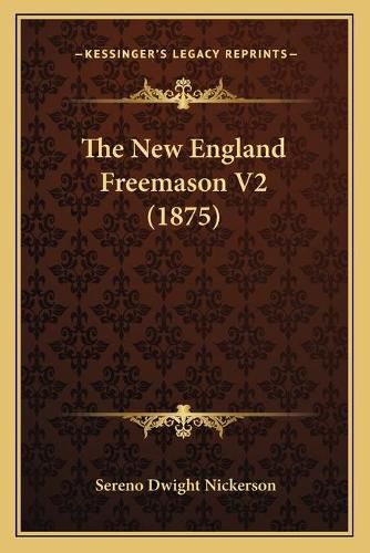 Cover image for The New England Freemason V2 (1875)