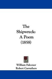 Cover image for The Shipwreck: A Poem (1858)