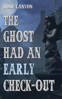 Cover image for The Ghost Had an Early Check-Out