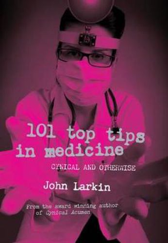 Cover image for 101 Top Tips in Medicine: Cynical and Otherwise