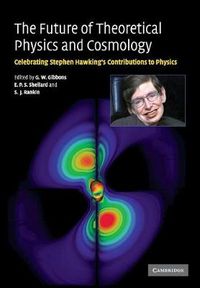 Cover image for The Future of Theoretical Physics and Cosmology: Celebrating Stephen Hawking's Contributions to Physics