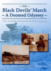 Cover image for The Black Devils' March - a Doomed Odyssey: The 1st Polish Armoured Division 1939-45