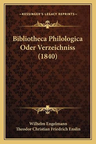 Cover image for Bibliotheca Philologica Oder Verzeichniss (1840)