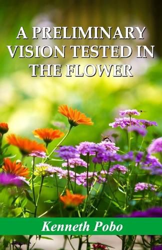 Cover image for A Preliminary Vision Tested in the Flower