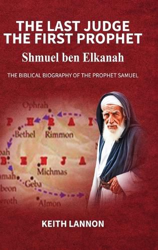 Cover image for THE LAST JUDGE - THE FIRST PROPHET Shmuel Ben Elkanah