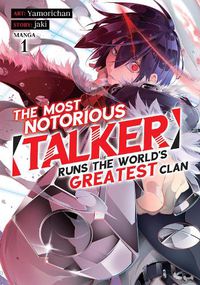 Cover image for The Most Notorious Talker Runs the Worlds Greatest Clan (Manga) Vol. 1