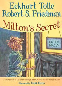 Cover image for Milton'S Secret: An Adventure of Discovery Through Then, When, and the Power of Now