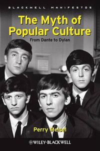 Cover image for The Myth of Popular Culture: From Dante to Dylan